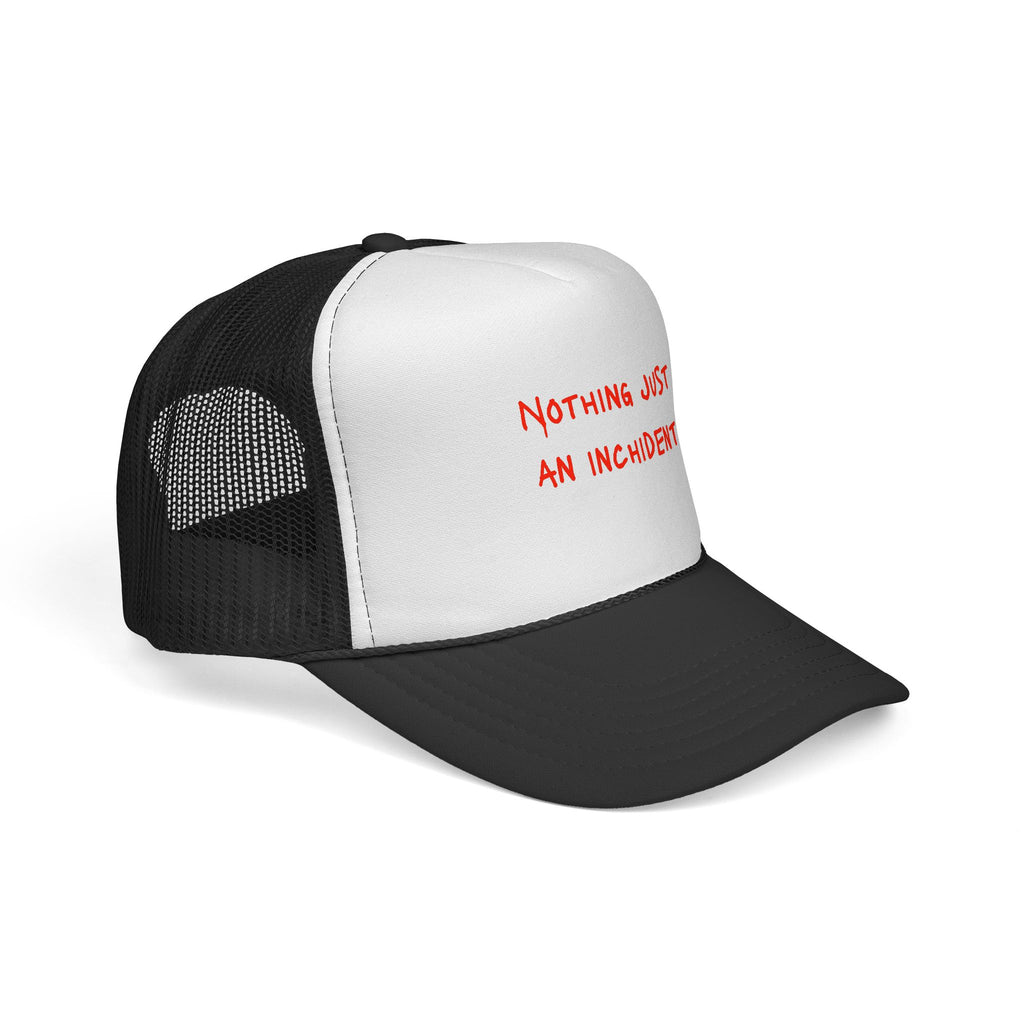 Trucker Cap — "Nothing Just an Incident"