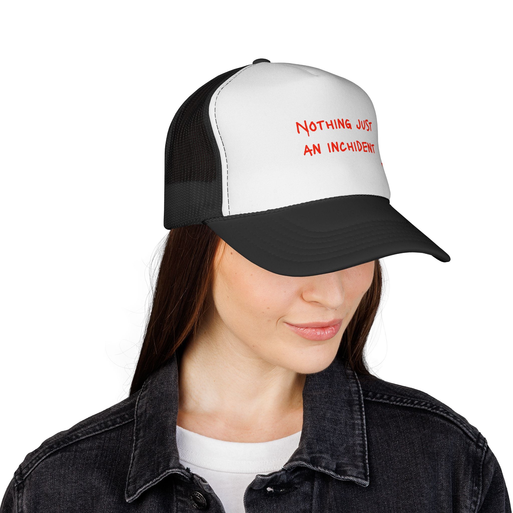 Trucker Cap — "Nothing Just an Incident"